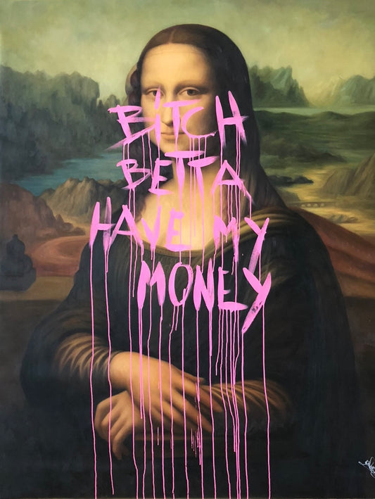 Bitch Betta have my money - Fine Art Print -